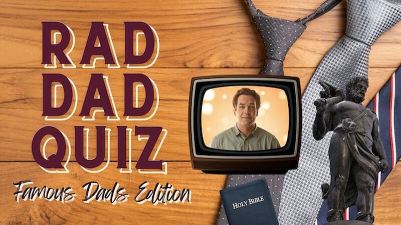 Rad Dad Quiz - Famous Fathers Edition